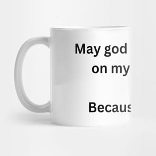 May god have mercy Mug